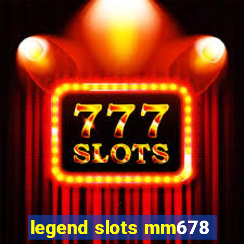 legend slots mm678